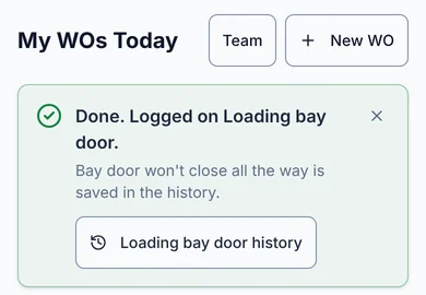 Done. Logged on Loading bay door. Bay door won't close all the way is saved in the history.